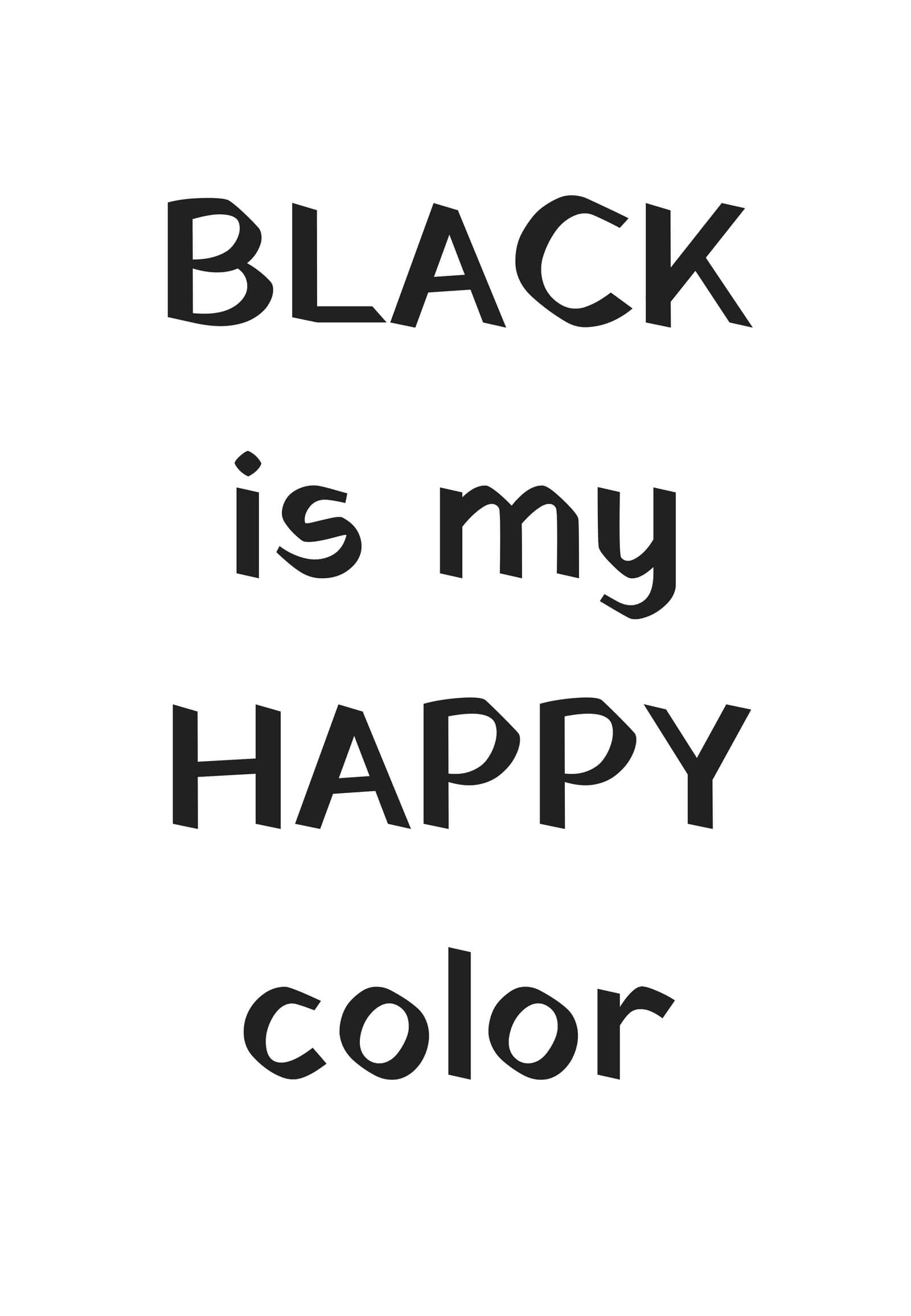 Black is my HAPPY color